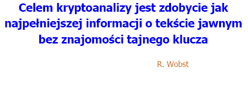 Bezpieczeństwo danych i przykłady kryptoanalizy prostych szyfrów Błędy szyfrowania Typy ataku kryptoanalitycznego Kryptoanalityk dysponuje pewnymi danymi, które stara się wykorzystać do złamania