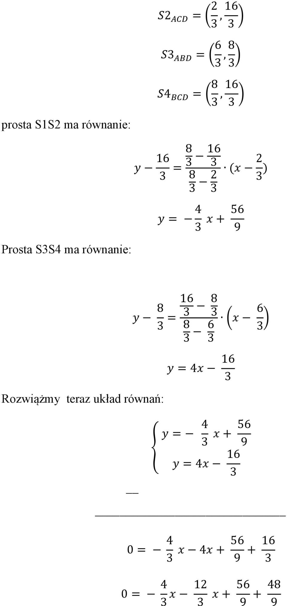 9 Rozwiążmy teraz układ równań: y 8 16 = 8 8 6 (x 6 ) y = 4x 16 y = 4