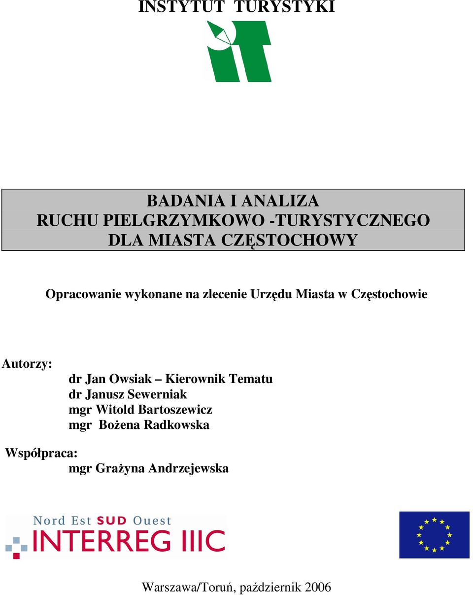 dr Jan Owsiak Kierownik Tematu dr Janusz Sewerniak mgr Witold Bartoszewicz mgr