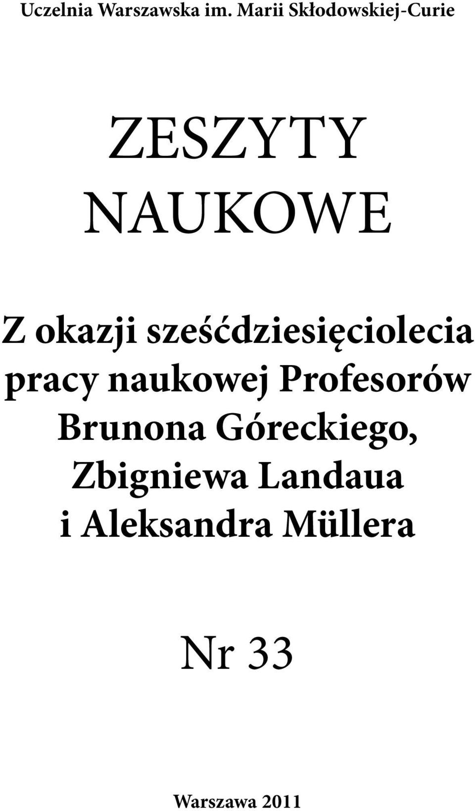 sześćdziesięciolecia pracy naukowej Profesorów