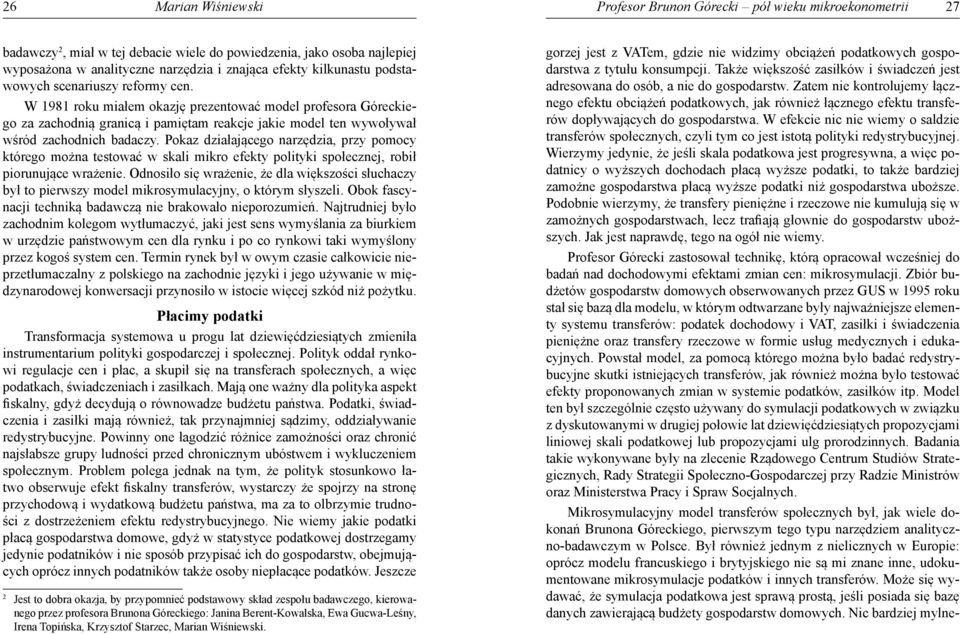 W 1981 roku miałem okazję prezentować model profesora Góreckiego za zachodnią granicą i pamiętam reakcje jakie model ten wywoływał wśród zachodnich badaczy.