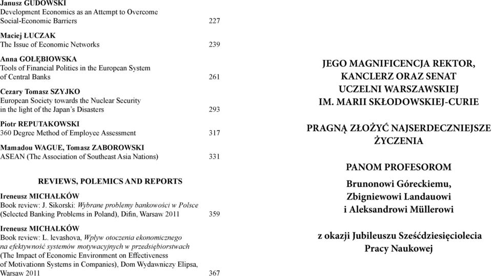 Assessment 317 Mamadou Wague, Tomasz Zaborowski ASEAN (The Association of Southeast Asia Nations) 331 REVIEWS, POLEMICS AND REPORTS Ireneusz Michałków Book review: J.