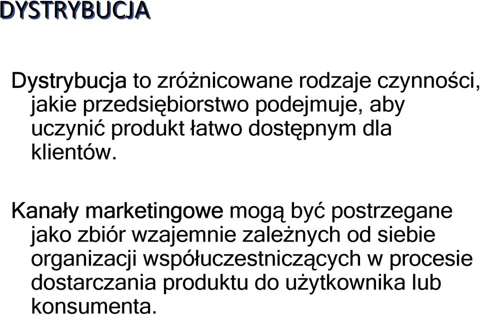 Kanały marketingowe mogą być postrzegane jako zbiór wzajemnie zależnych od