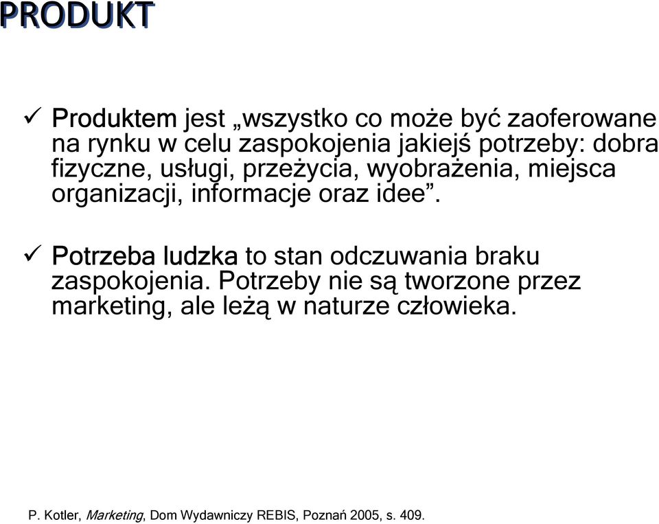 idee. Potrzeba ludzka to stan odczuwania braku zaspokojenia.