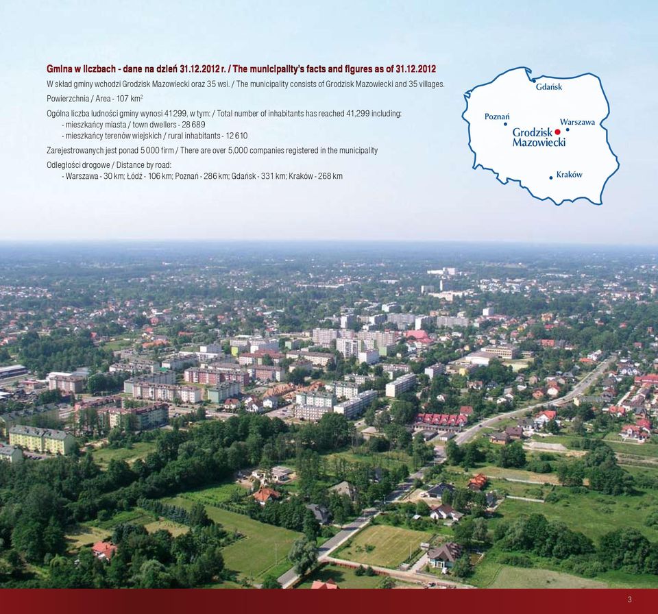 Powierzchnia / Area - 107 km 2 Ogólna liczba ludności gminy wynosi 41 299, w tym: / Total number of inhabitants has reached 41,299 including: - mieszkańcy miasta / town dwellers - 28 689