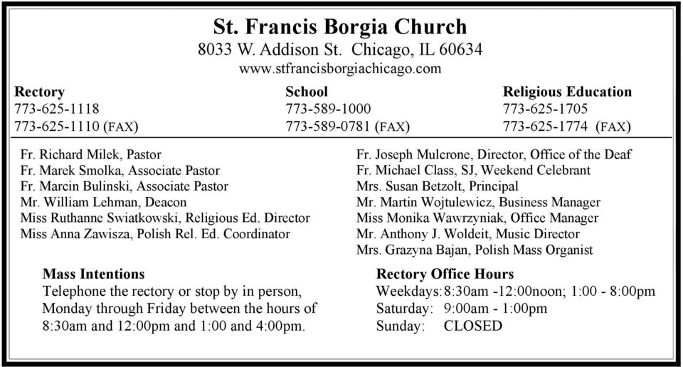 Marcin Bulinski, Associate Pastor Mr. William Lehman, Deacon Miss Ruthanne Swiatkowski, Religious Ed. Director Miss Anna Zawisza, Polish Rel. Ed. Coordinator Fr.