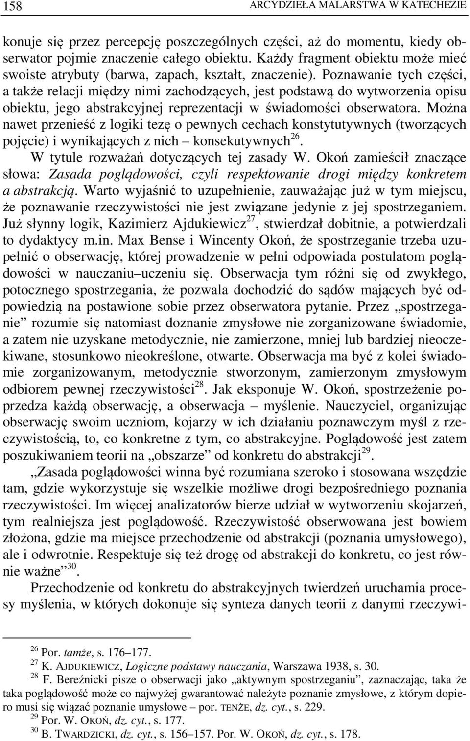 Poznawanie tych części, a także relacji między nimi zachodzących, jest podstawą do wytworzenia opisu obiektu, jego abstrakcyjnej reprezentacji w świadomości obserwatora.