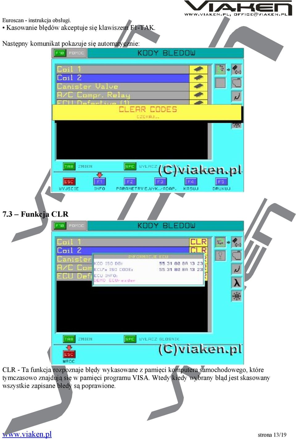 3 Funkcja CLR CLR - Ta funkcja rozpoznaje błędy wykasowane z pamięci komputera