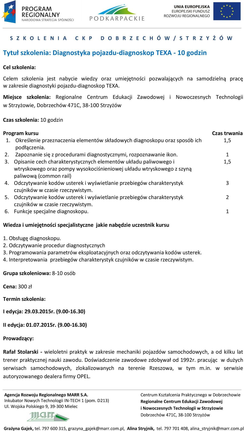 Określenie przeznaczenia elementów składowych diagnoskopu oraz sposób ich podłączenia.. Zapoznanie się z procedurami diagnostycznymi, rozpoznawanie ikon. 3.