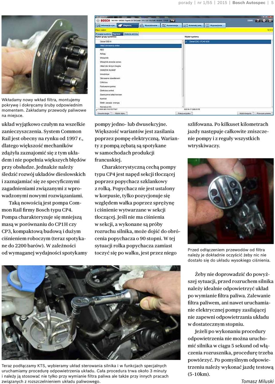 , dlatego większość mechaników zdążyła zaznajomić się z tym układem i nie popełnia większych błędów przy obsłudze.