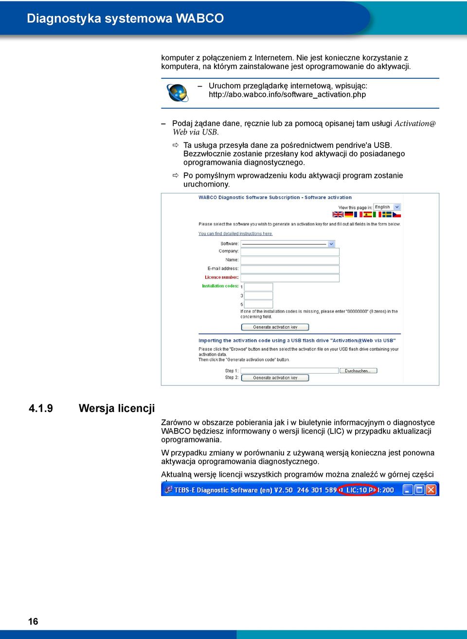 ÖÖ Ta usługa przesyła dane za pośrednictwem pendrive'a USB. Bezzwłocznie zostanie przesłany kod aktywacji do posiadanego oprogramowania diagnostycznego.