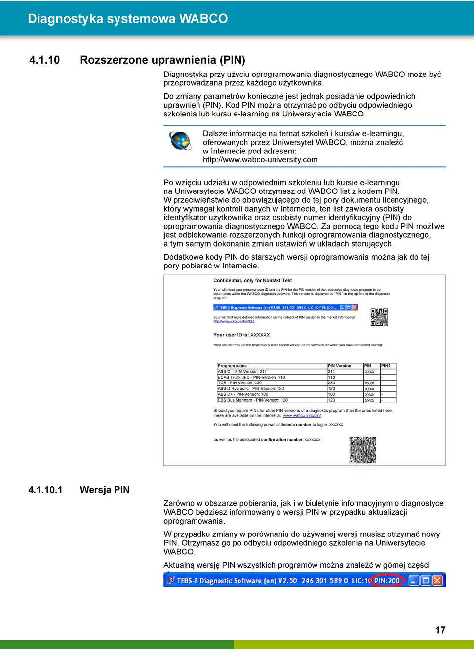 Dalsze informacje na temat szkoleń i kursów e-learningu, oferowanych przez Uniwersytet WABCO, można znaleźć w Internecie pod adresem: http://www.wabco-university.