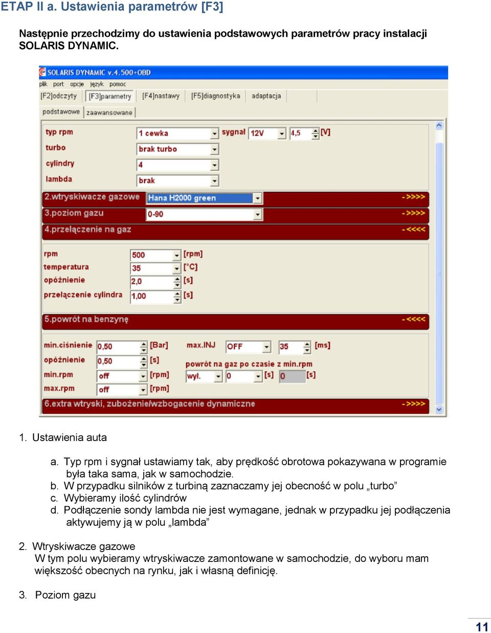 Wybieramy ilość cylindrów d. Podłączenie sondy lambda nie jest wymagane, jednak w przypadku jej podłączenia aktywujemy ją w polu lambda 2.