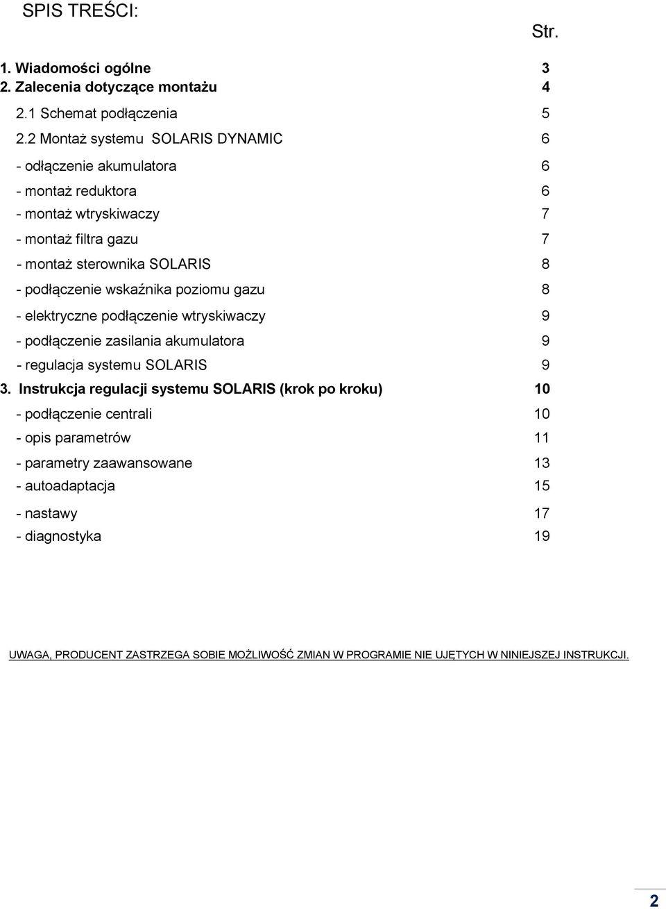 podłączenie wskaźnika poziomu gazu 8 - elektryczne podłączenie wtryskiwaczy 9 - podłączenie zasilania akumulatora 9 - regulacja systemu SOLARIS 9 3.