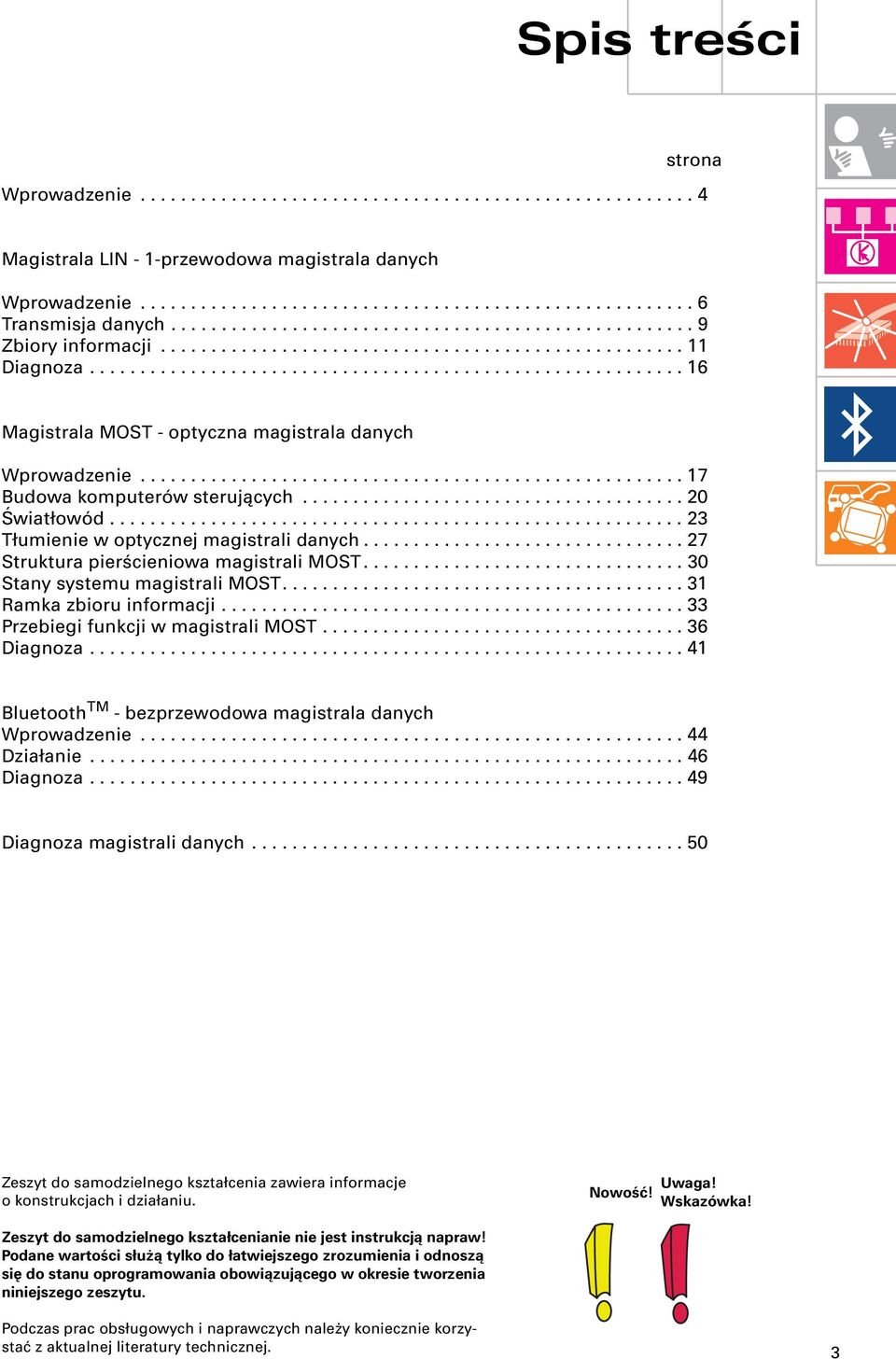 ..................................................... 17 Budowa komputerów sterujących...................................... 20 Światłowód......................................................... 23 Tłumienie w optycznej magistrali danych.