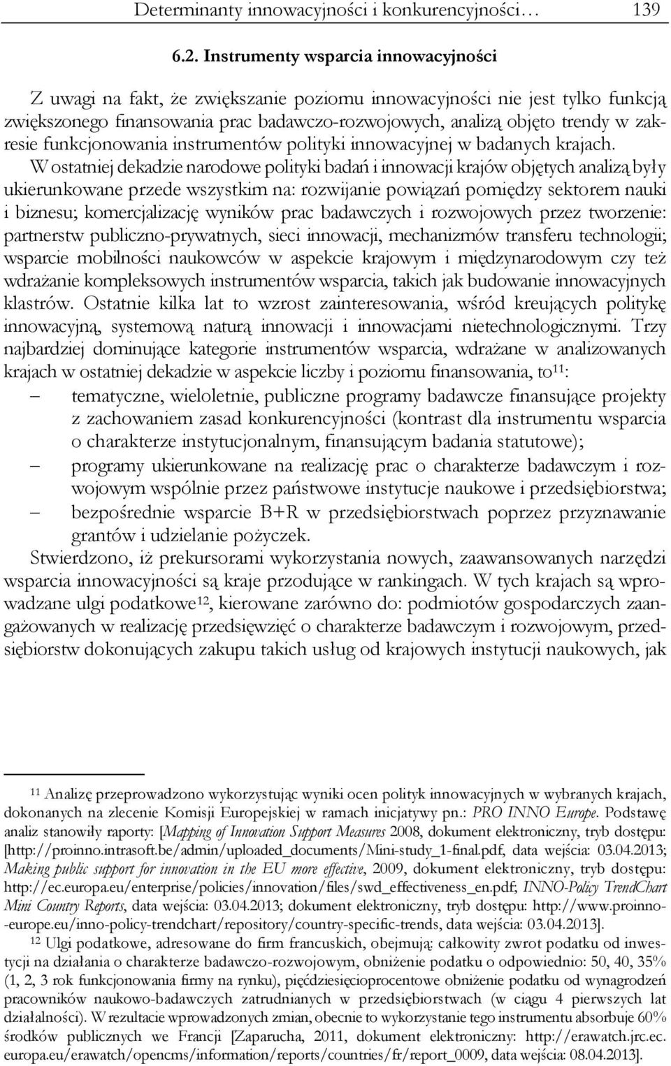 funkcjonowania instrumentów polityki innowacyjnej w badanych krajach.