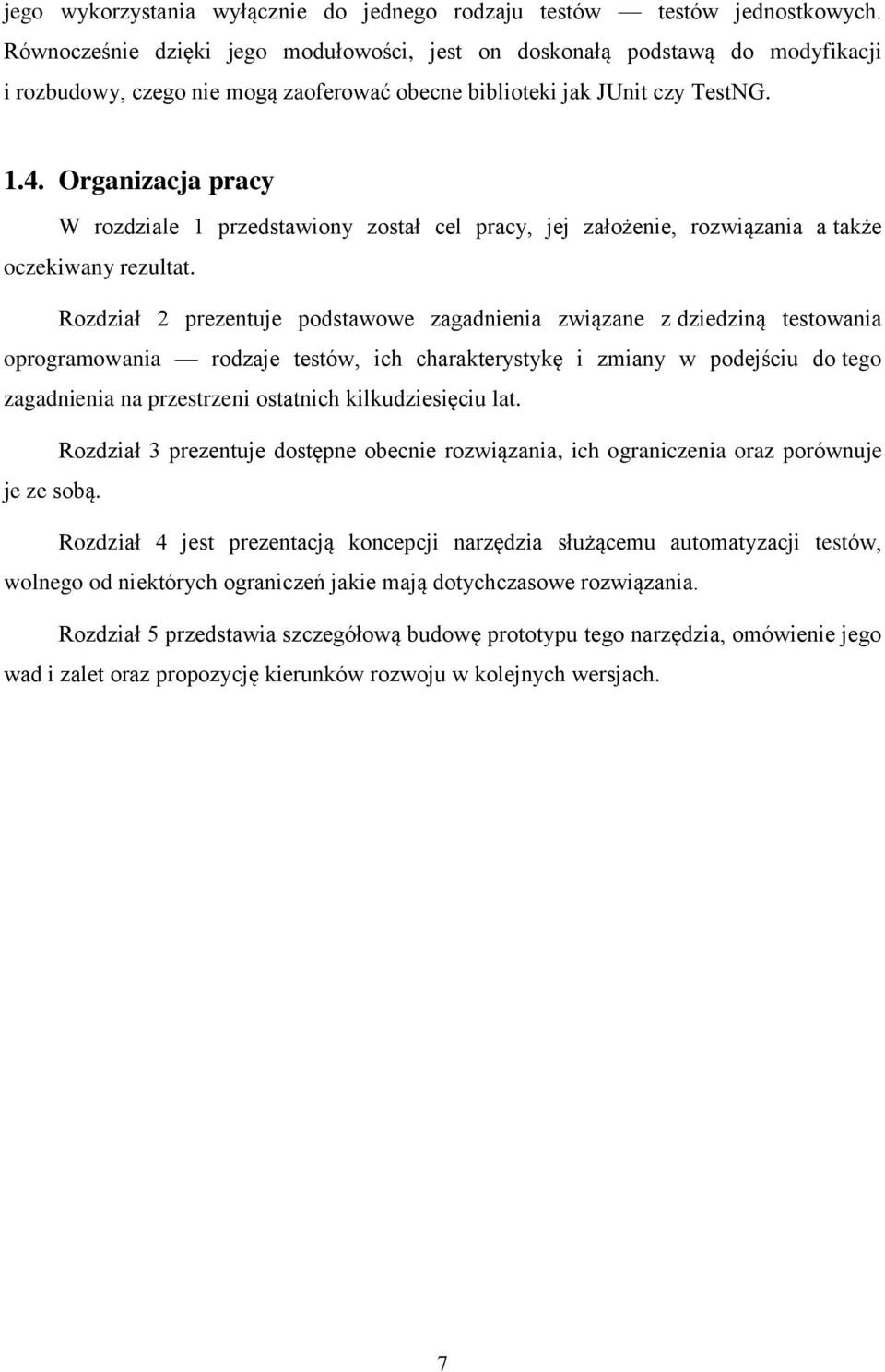 Organizacja pracy W rozdziale 1 przedstawiony został cel pracy, jej założenie, rozwiązania a także oczekiwany rezultat.