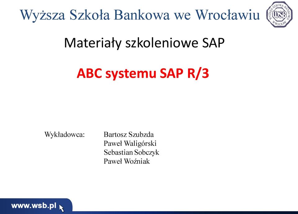 SAP R/3 Wykładowca: Bartosz Szubzda