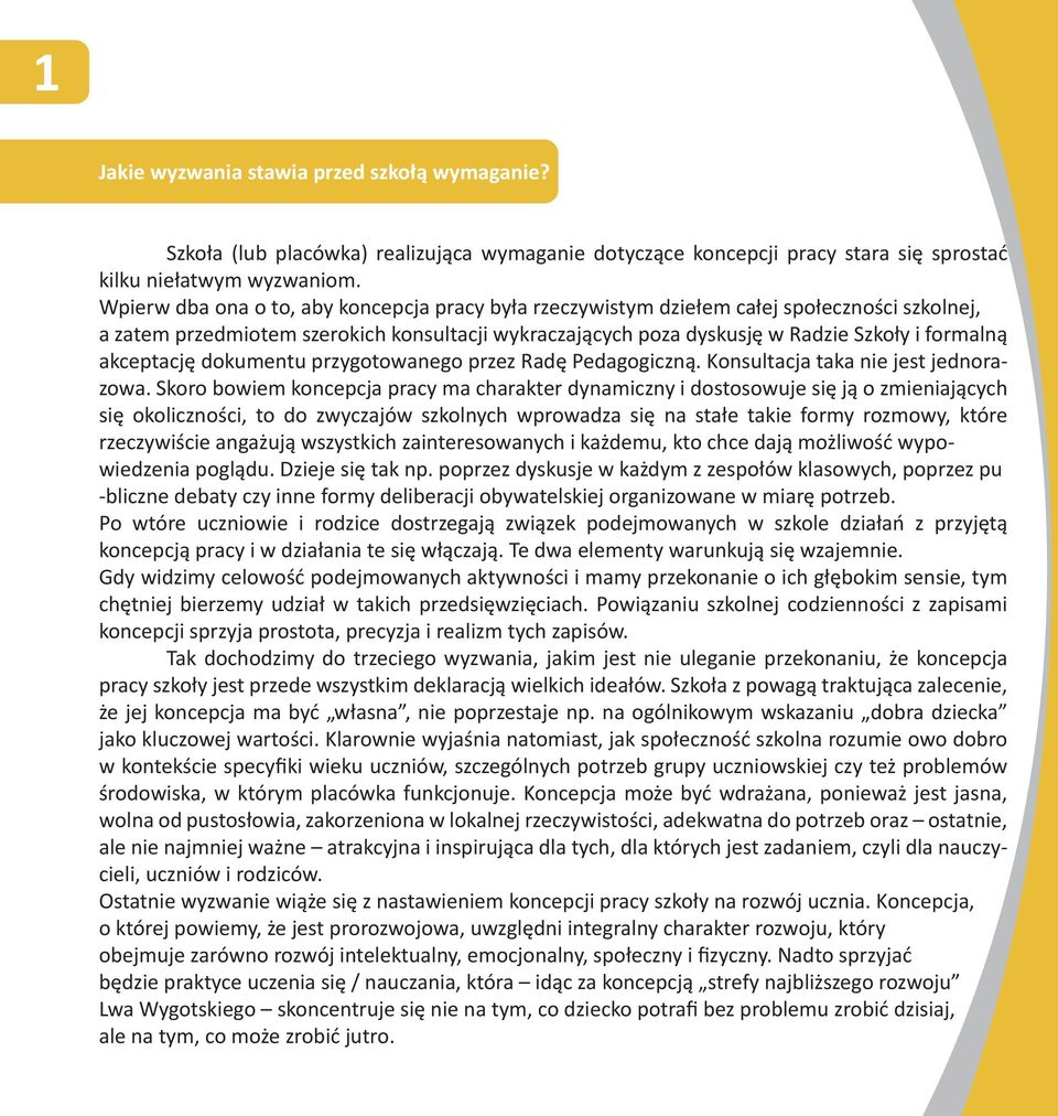 akceptację dokumentu przygotowanego przez Radę Pedagogiczną. Konsultacja taka nie jest jednorazowa.