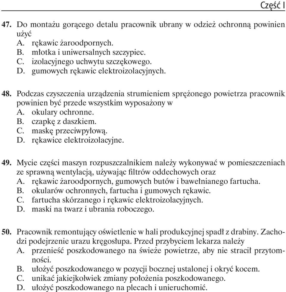 r kawice elektroizolacyjne. 49. Mycie cz ci maszyn rozpuszczalnikiem nale y wykonywa w pomieszczeniach ze sprawn wentylacj, u ywaj c ltrów oddechowych oraz A.