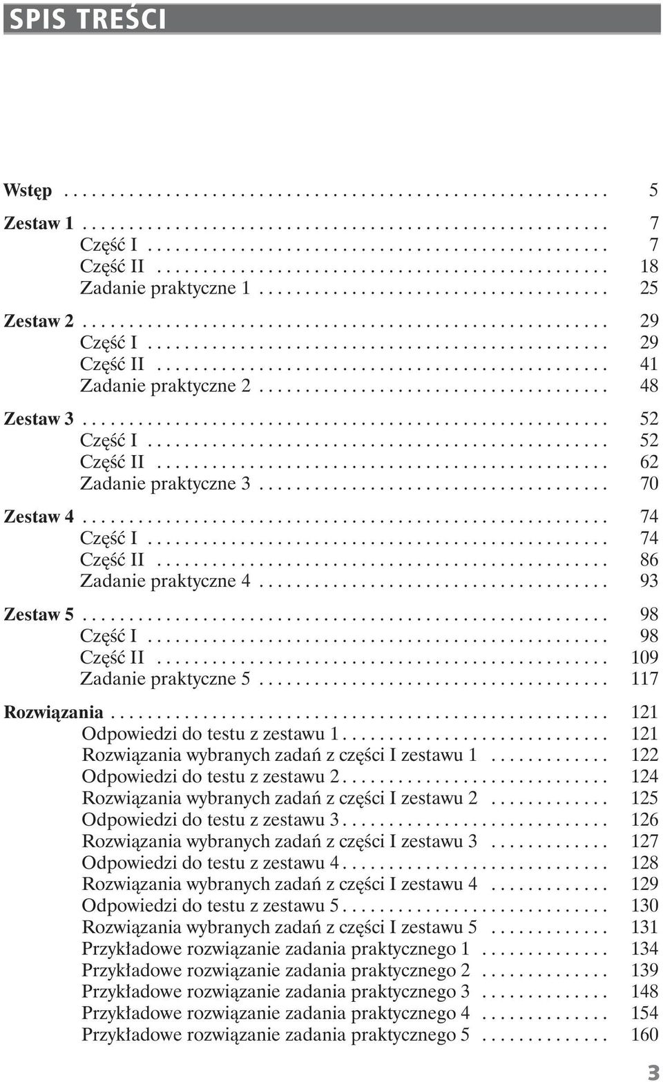 ................................................ 41 Zadanie praktyczne 2...................................... 48 Zestaw 3......................................................... 52 Cz I.................................................. 52 Cz II.