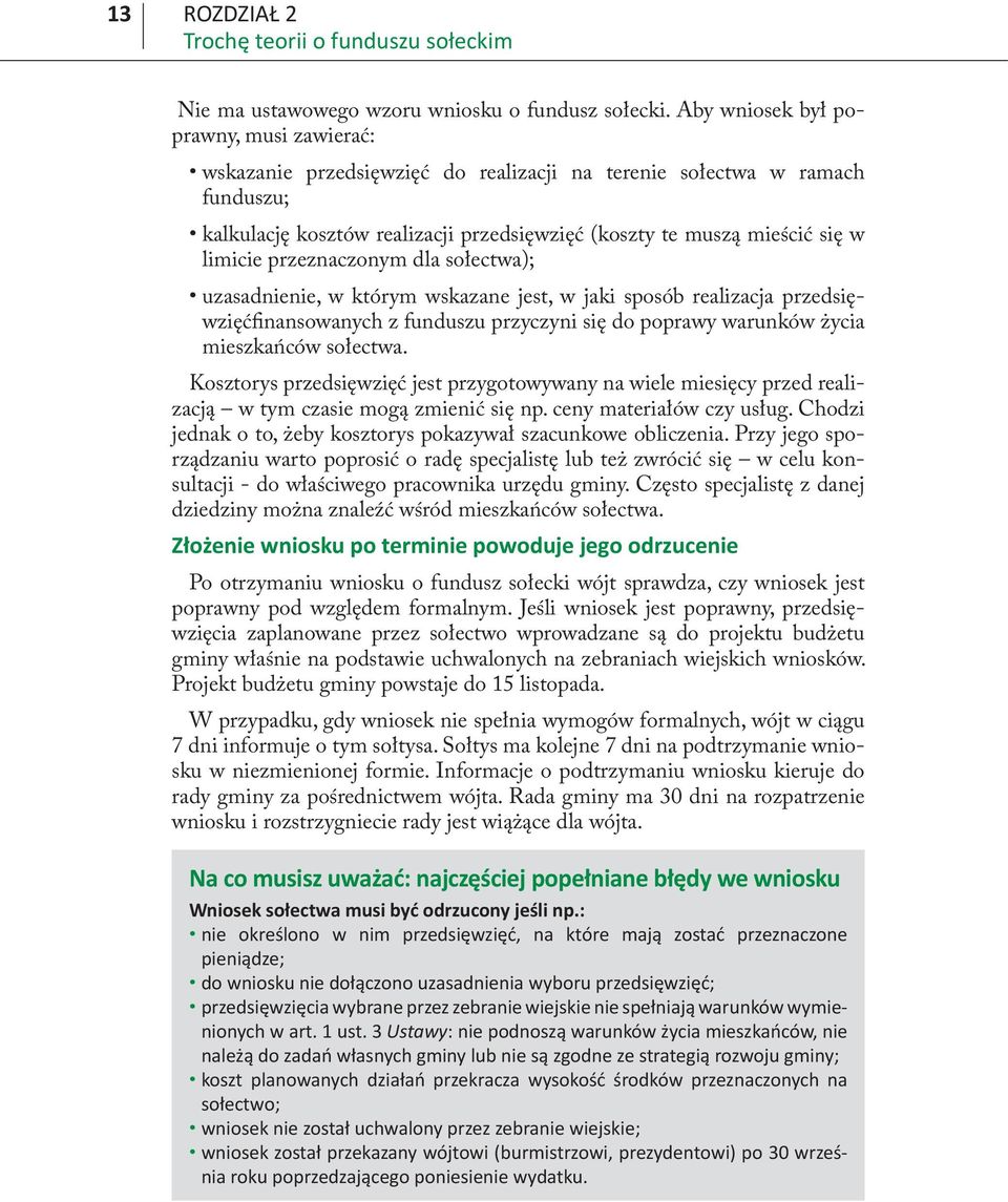 limicie przeznaczonym dla sołectwa); uzasadnienie, w którym wskazane jest, w jaki sposób realizacja przedsięwzięćfinansowanych z funduszu przyczyni się do poprawy warunków życia mieszkańców sołectwa.