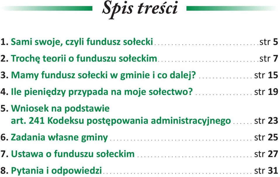 str 15 4. Ile pieniędzy przypada na moje sołectwo? str 19 5. Wniosek na podstawie art.