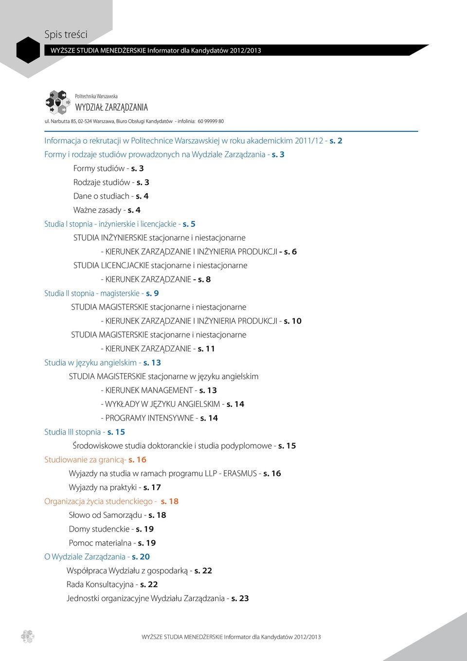 4 Studia I stopnia - inżynierskie i licencjackie - s. 5 STUDIA INŻYNIERSKIE stacjonarne i niestacjonarne - KIERUNEK ZARZĄDZANIE i INŻYNIERIA PRODUKCJI - s.