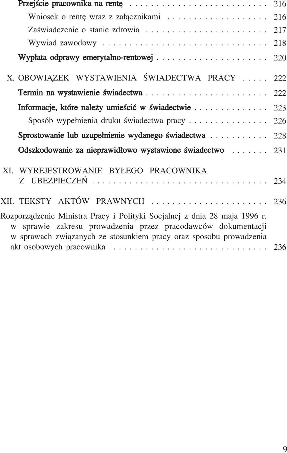 ...................... Informacje, które należy umieścić w świadectwie.............. Sposób wypełnienia druku świadectwa pracy............... Sprostowanie lub uzupełnienie wydanego świadectwa.