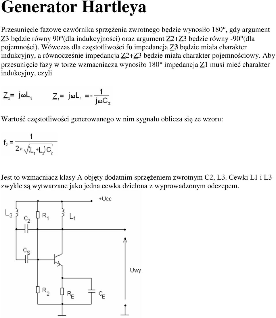 Wówczas dla częstotliwości fo impedancja Z3 będzie miała charakter indukcyjny, a równocześnie impedancja Z2+Z3 będzie miała charakter pojemnościowy.
