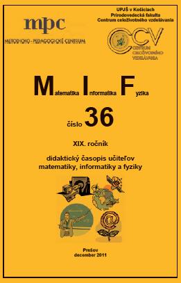 Názov časopisu: Matematika-Informatika-Fyzika http://www.mcpo.edu.sk/modules/wmpdownloads/viewcat.php?cid=7 Didaktický časopis učiteľov matematiky, informatiky a fyziky.