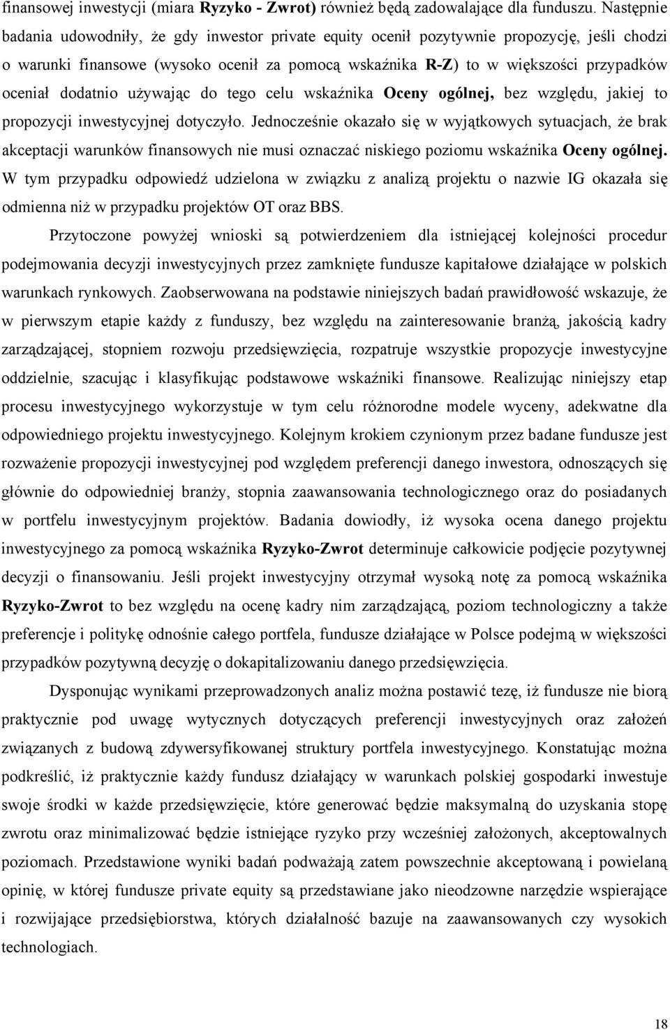 dodatnio używając do tego celu wskaźnika Oceny ogólnej, bez względu, jakiej to propozycji inwestycyjnej dotyczyło.