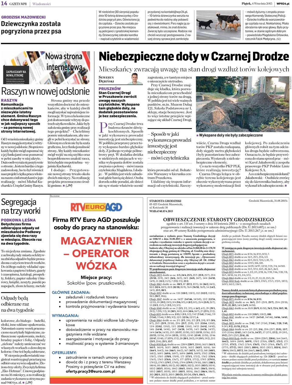 pl. 10-letnia dziewczynka weszła na podwórko do rodziny aby pobawić się z rówieśnikami. Pies nagle ją zaatakował, mimo, że znał dziecko. Zwierzę było szczepione.