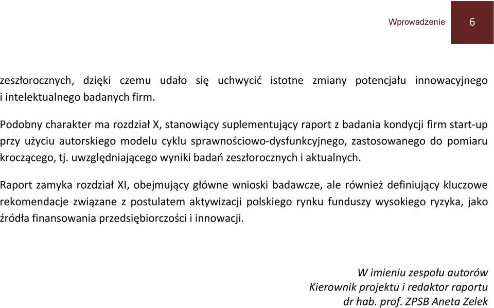 pomiaru kroczącego, tj. uwzględniającego wyniki badań zeszłorocznych i aktualnych.