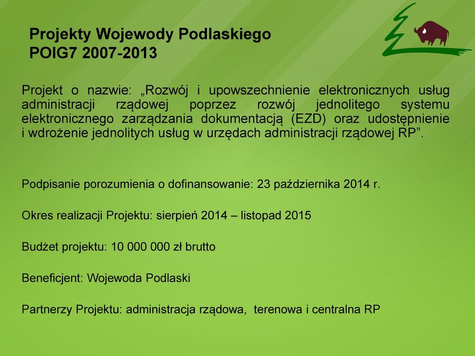 urzędach administracji rządowej RP. Podpisanie porozumienia o dofinansowanie: 23 października 2014 r.