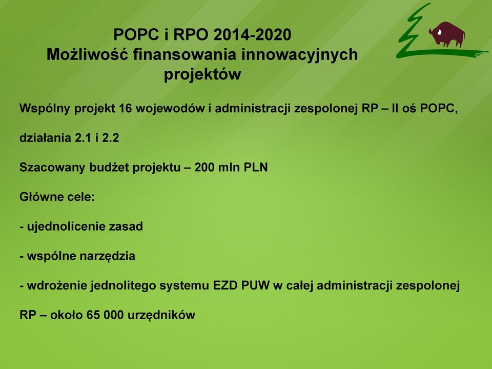 2 Szacowany budżet projektu 200 mln PLN Główne cele: - ujednolicenie zasad - wspólne