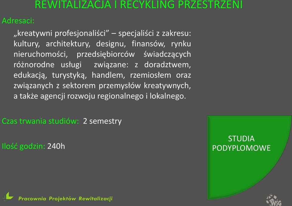 z doradztwem, edukacją, turystyką, handlem, rzemiosłem oraz związanych z sektorem przemysłów kreatywnych, a