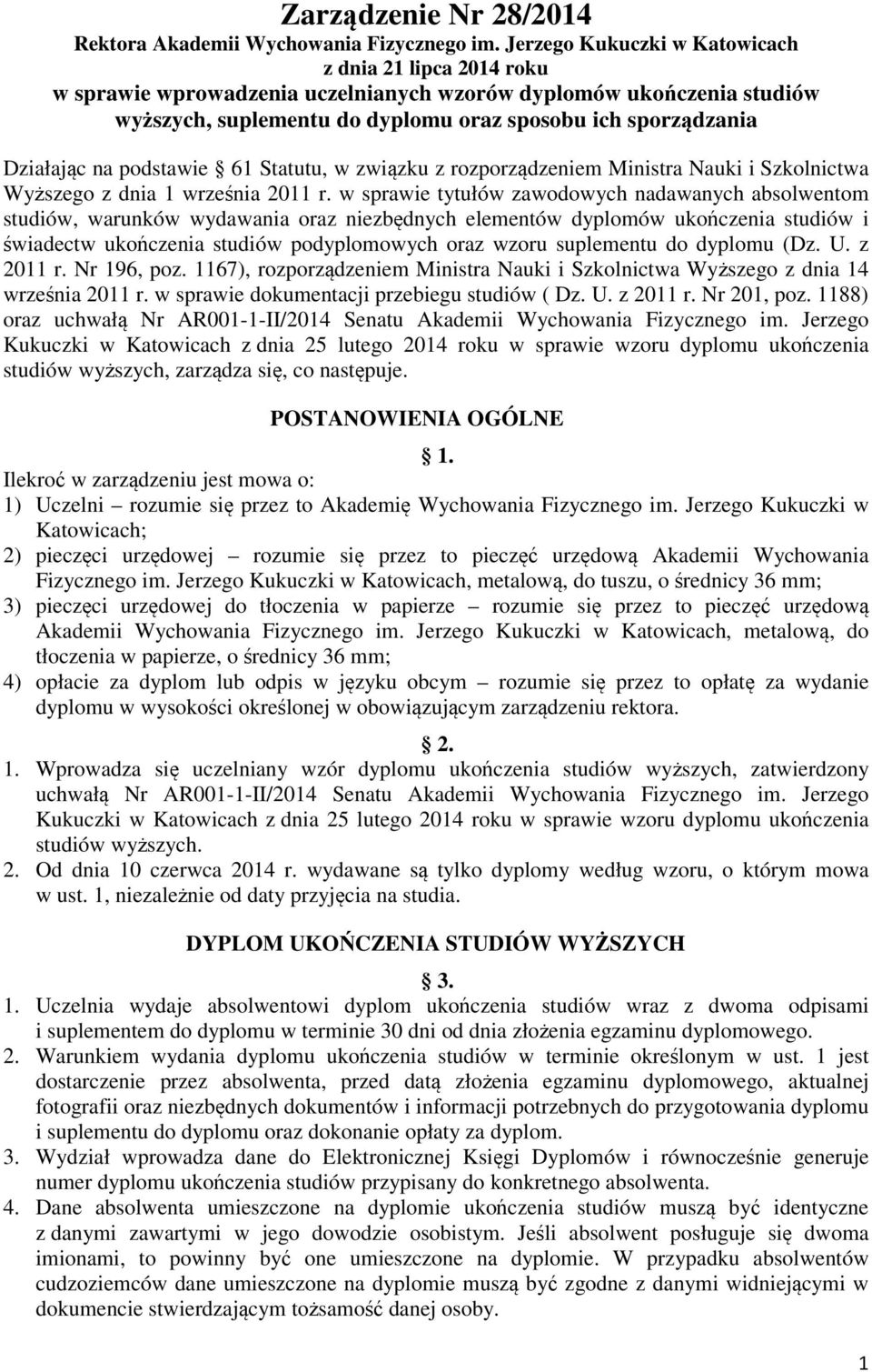 na podstawie 61 Statutu, w związku z rozporządzeniem Ministra Nauki i Szkolnictwa Wyższego z dnia 1 września 2011 r.