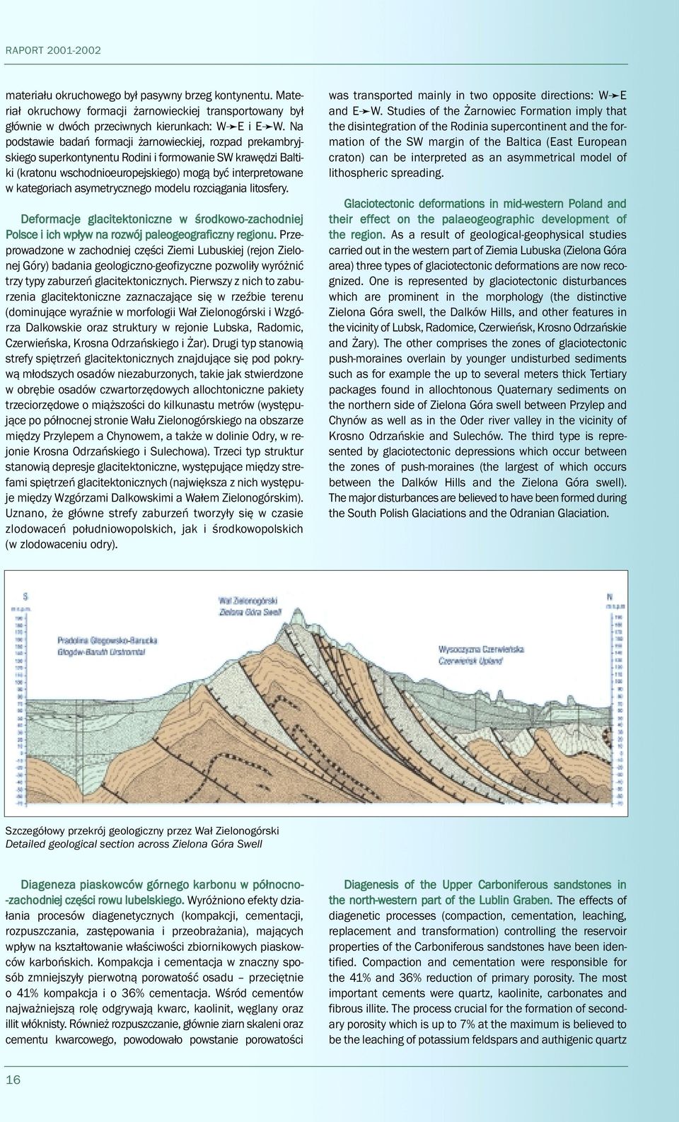 asymetrycznego modelu rozciągania litosfery. Deformacje glacitektoniczne w środkowo-zachodniej Polsce i ich wpływ na rozwój paleogeograficzny regionu.