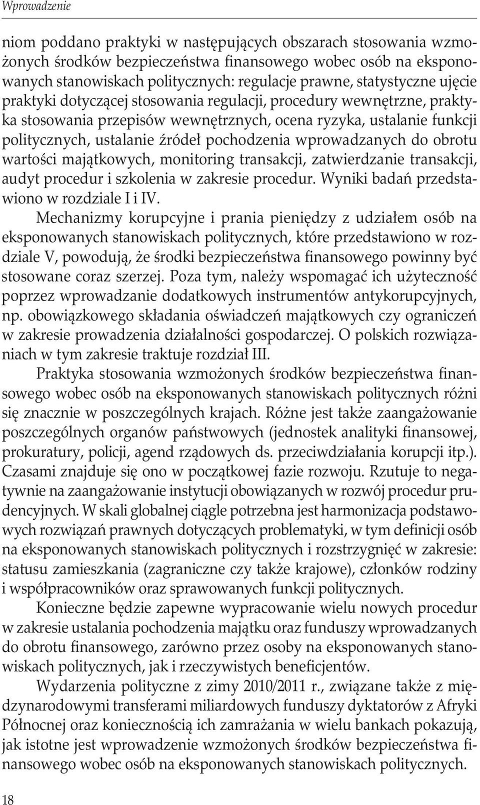 pochodzenia wprowadzanych do obrotu wartości majątkowych, monitoring transakcji, zatwierdzanie transakcji, audyt procedur i szkolenia w zakresie procedur.