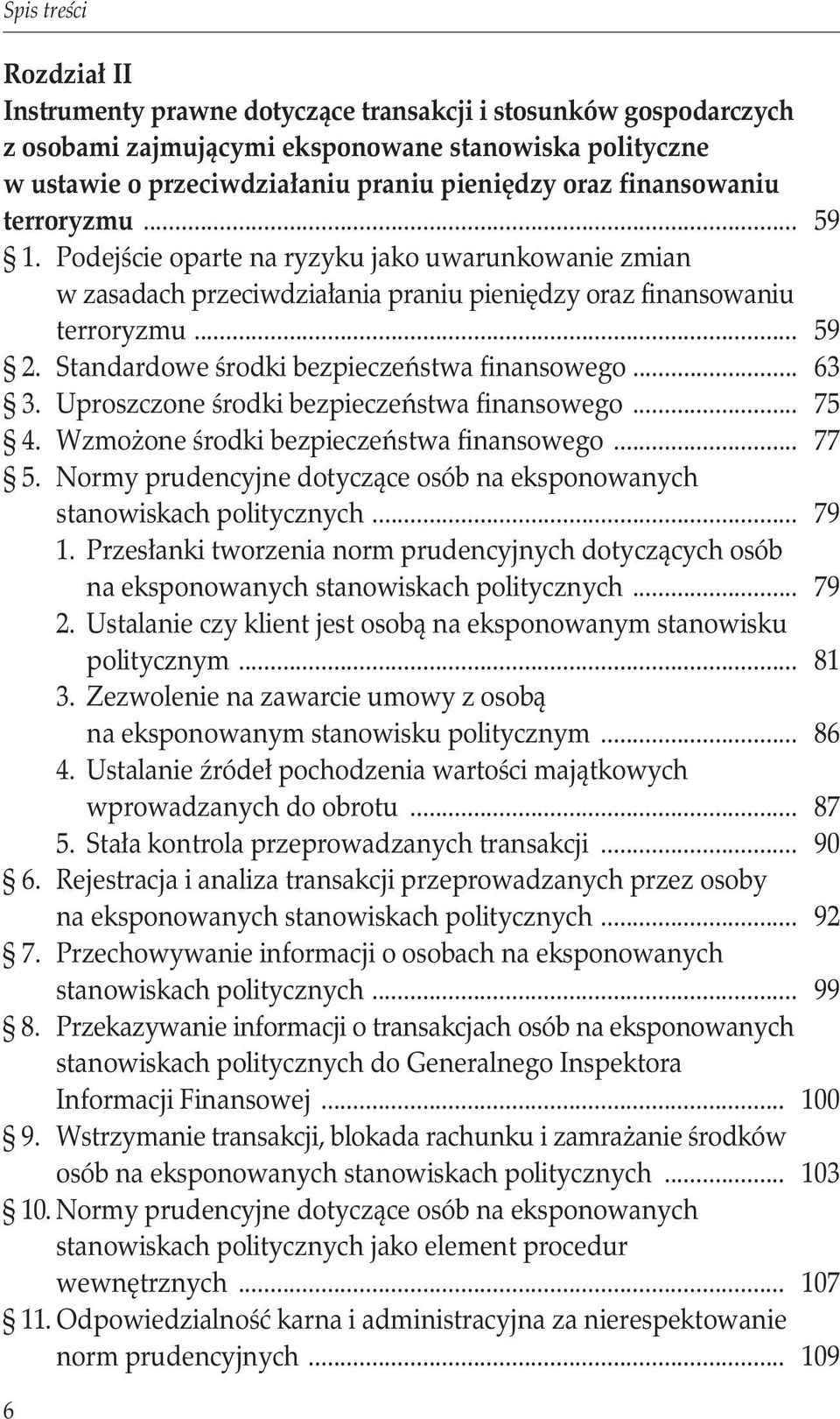 Standardowe środki bezpieczeństwa finansowego... 63 3. Uproszczone środki bezpieczeństwa finansowego... 75 4. Wzmożone środki bezpieczeństwa finansowego... 77 5.