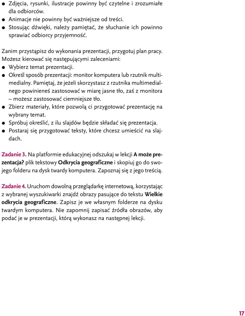 Możesz kierować się następującymi zaleceniami: Wybierz temat prezentacji. Określ sposób prezentacji: monitor komputera lub rzutnik multimedialny.