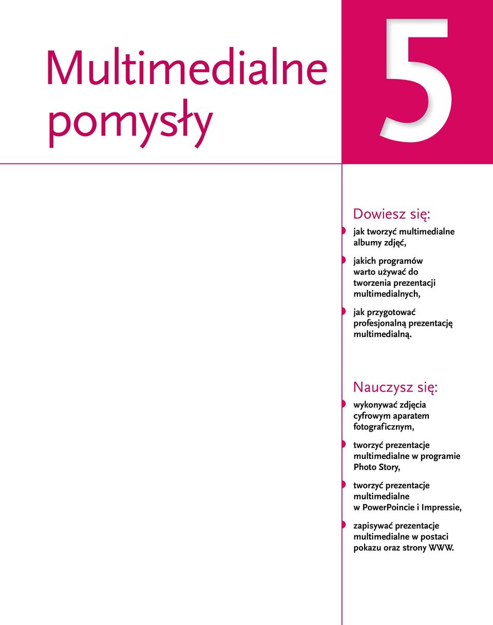 Nauczysz się: wykonywać zdjęcia cyfrowym aparatem fotograf icznym, tworzyć prezentacje multimedialne w programie