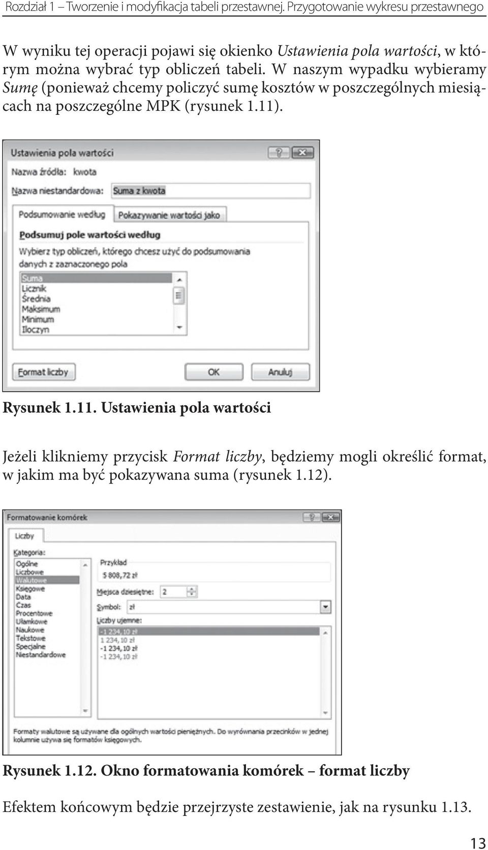 W naszym wypadku wybieramy Sumę (ponieważ chcemy policzyć sumę kosztów w poszczególnych miesiącach na poszczególne MPK (rysunek 1.11)