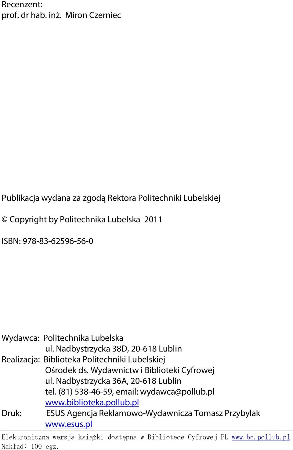 Politechnika Lubelska ul. Nadbystrzycka 38D, 20-618 Lublin Realizacja: Biblioteka Politechniki Lubelskiej Ośrodek ds.