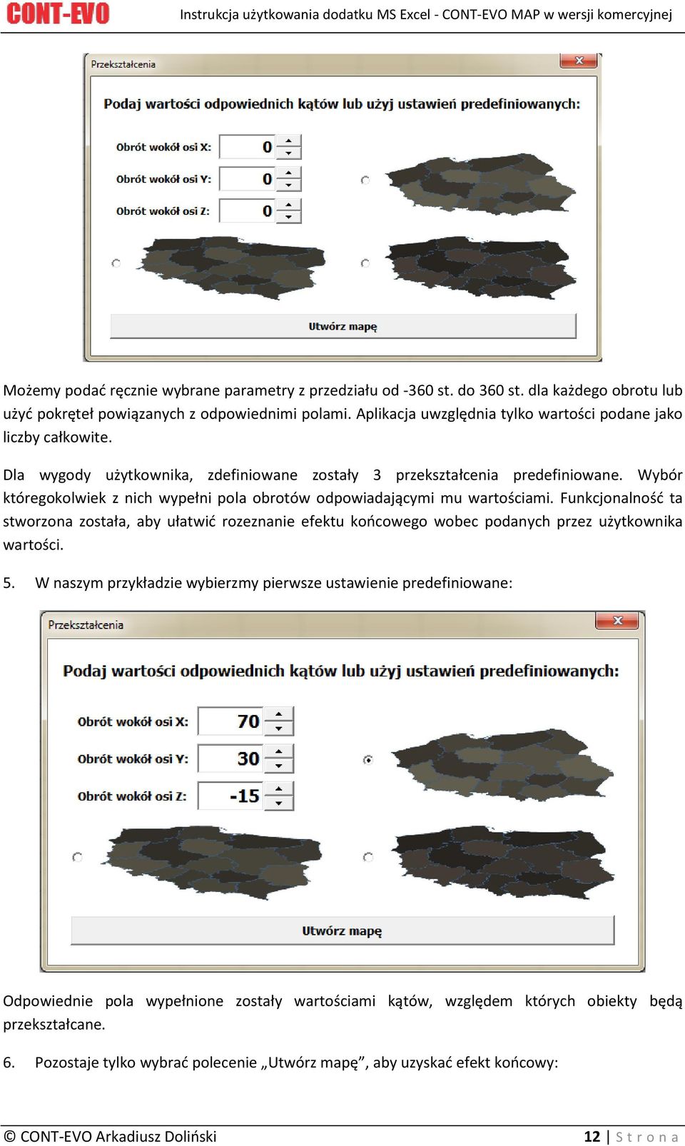 Wybór któregokolwiek z nich wypełni pola obrotów odpowiadającymi mu wartościami.