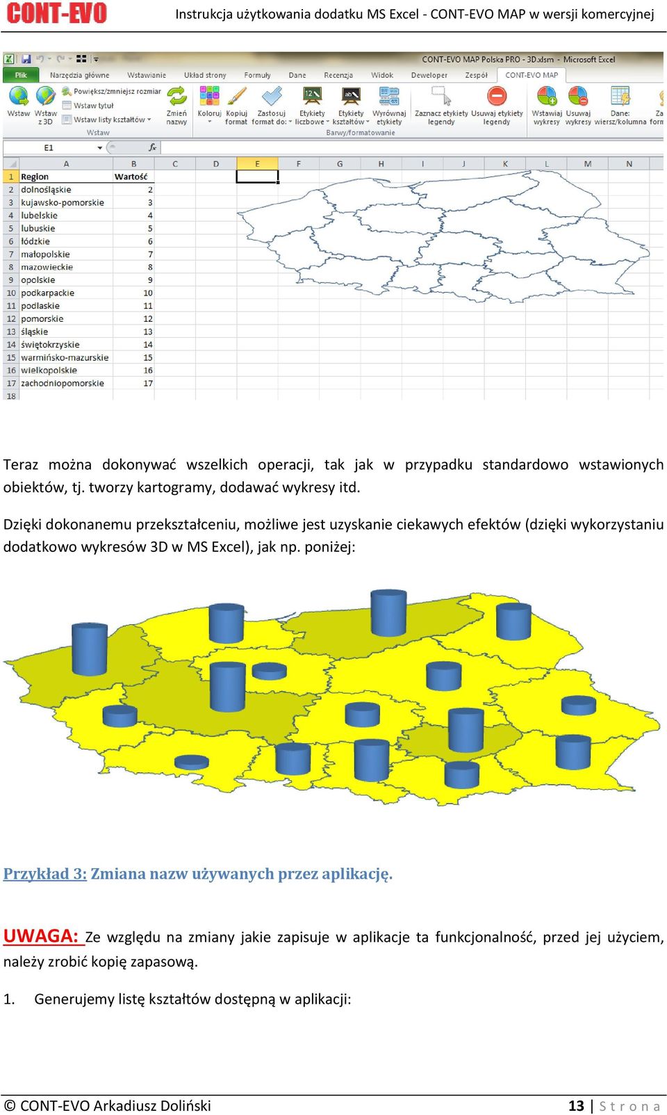 poniżej: Przykład 3: Zmiana nazw używanych przez aplikację.