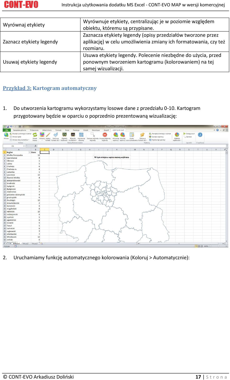 Polecenie niezbędne do użycia, przed ponownym tworzeniem kartogramu (kolorowaniem) na tej samej wizualizacji. Przykład 3: Kartogram automatyczny 1.