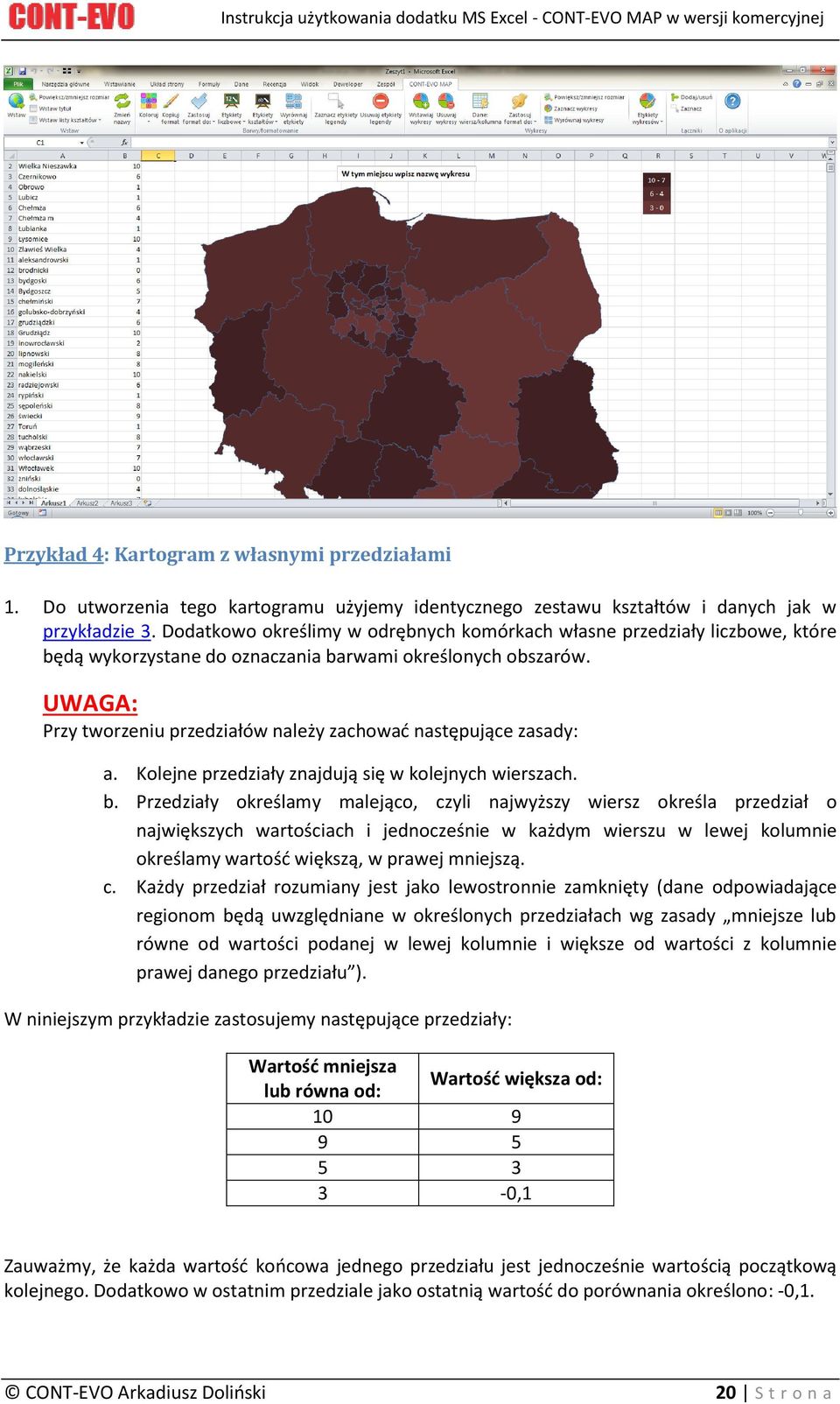 UWAGA: Przy tworzeniu przedziałów należy zachować następujące zasady: a. Kolejne przedziały znajdują się w kolejnych wierszach. b.