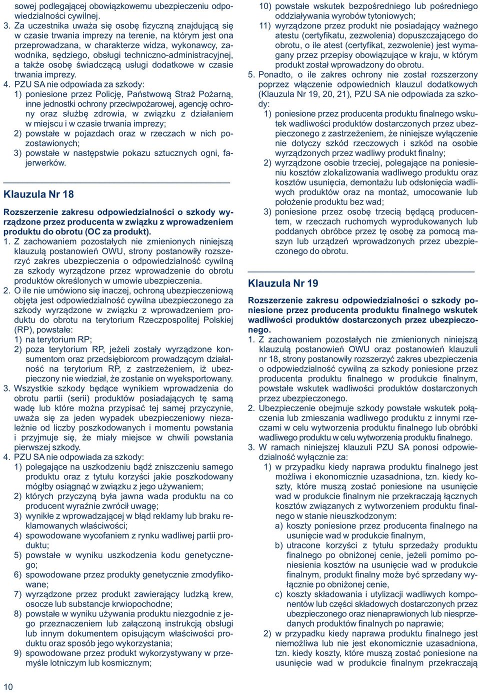 dopuszczającego do przeprowadzana, w charakterze widza, wykonawcy, za- obrotu, o ile atest (certyfikat, zezwolenie) jest wymawodnika, sędziego, obsługi techniczno-administracyjnej, gany przez